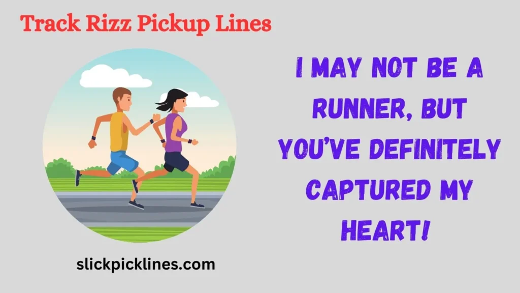 Speedy Track Pickup Lines