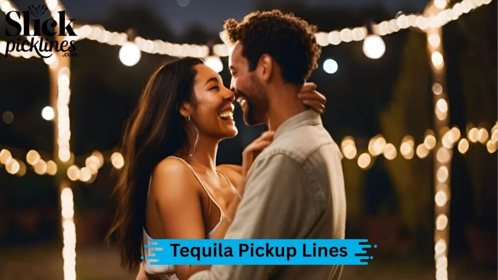 Cheesy Tequila Pickup Lines