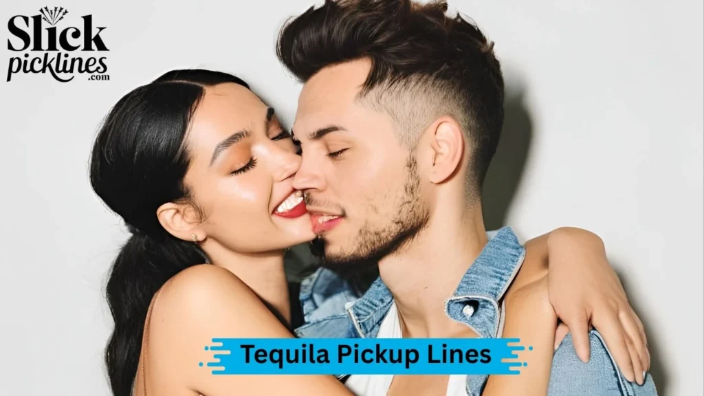 Classic Tequila Pickup Lines