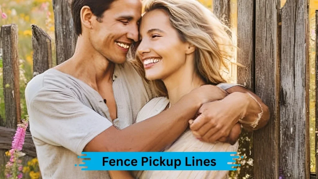 Clever Fence Pickup Lines
