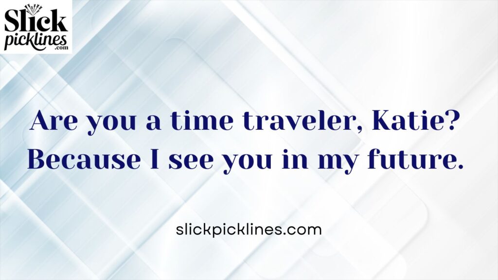 Clever Katie Pickup Lines