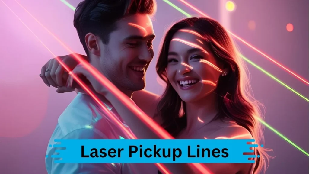 Clever Laser Pickup Lines