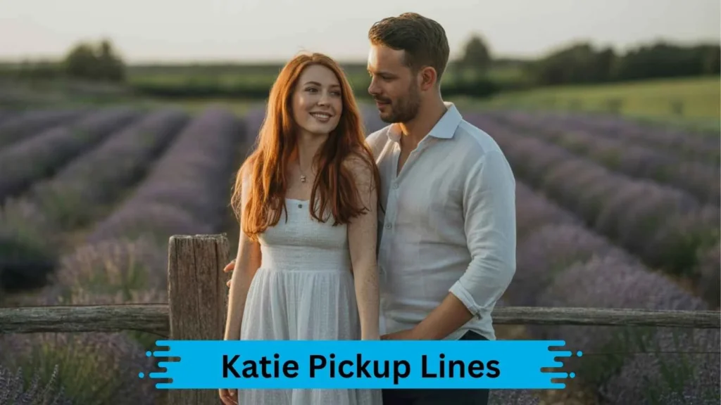 Flirty Katie Pickup Lines