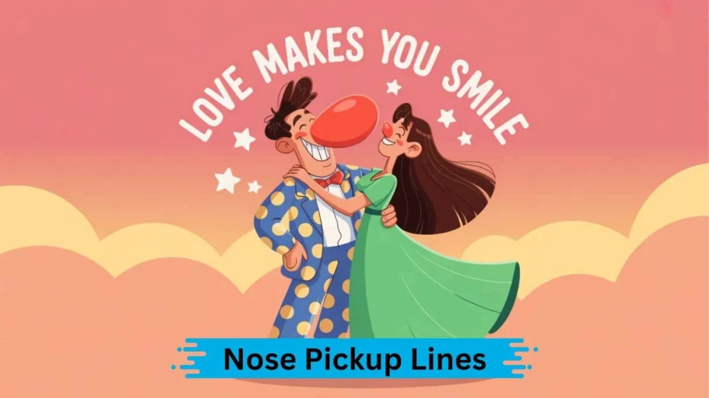 Flirty Nose Pickup Lines
