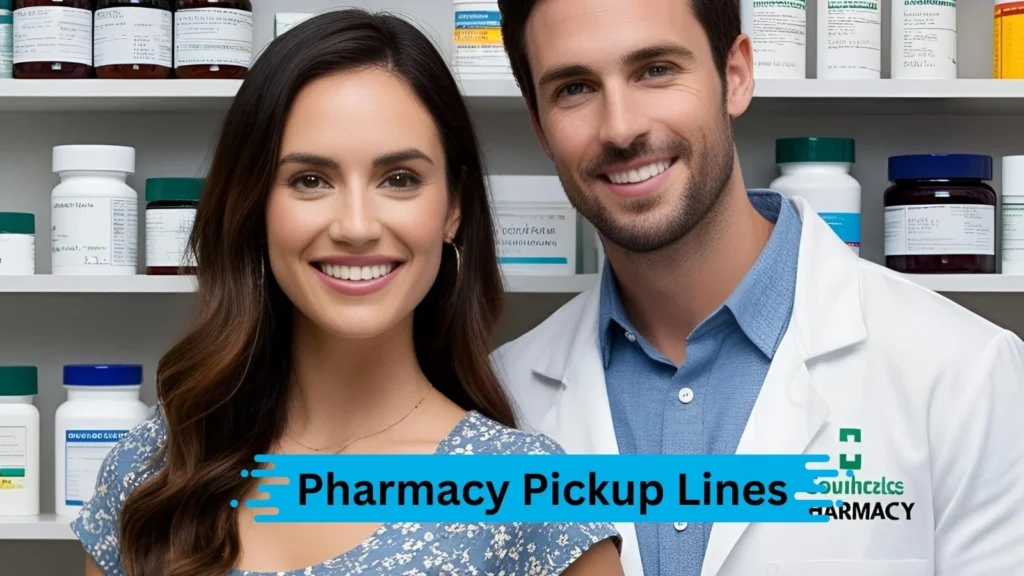 Flirty Pharmacy Pickup Lines