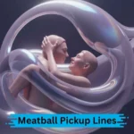 Meatball Pickup Lines