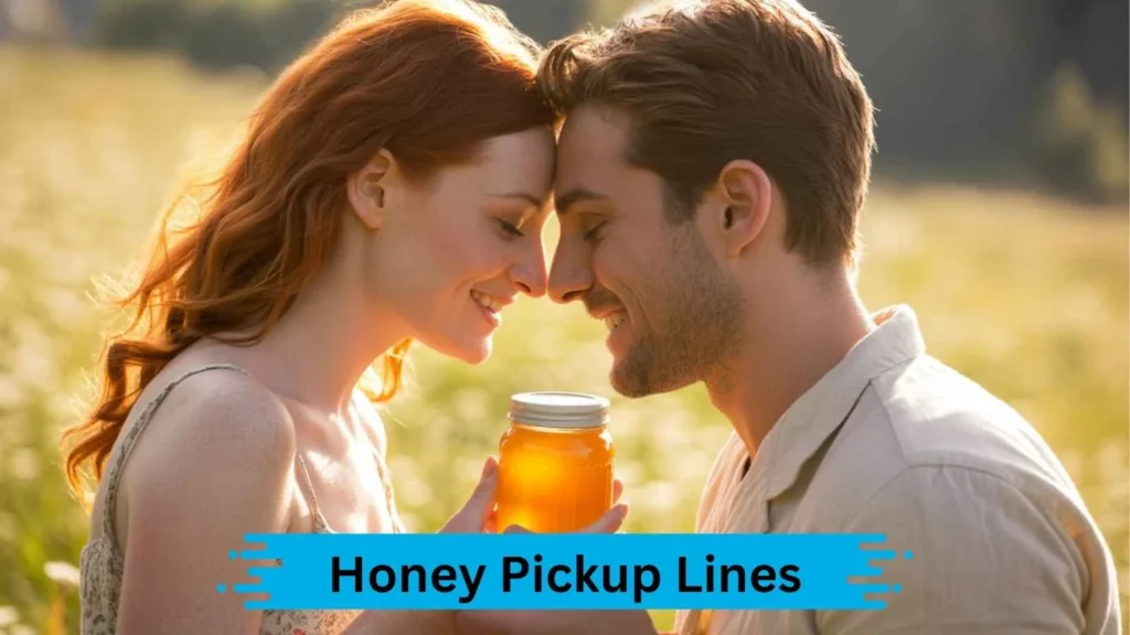 Sweet as Honey Pickup Lines