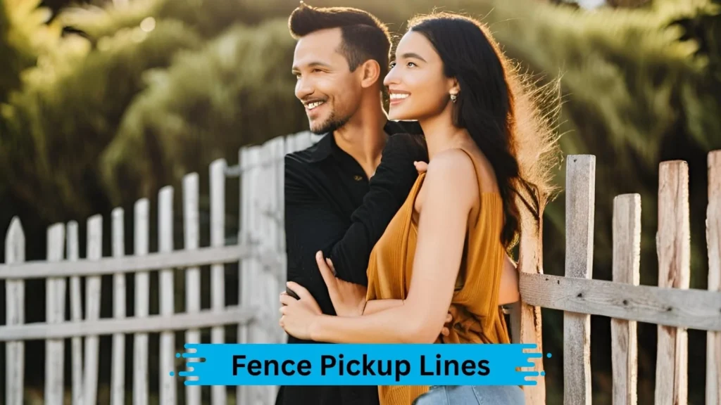 Sweet Fence Pickup Lines