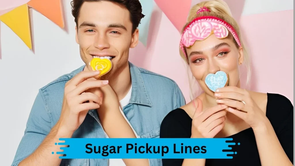 Sweet Sugar Pickup Lines