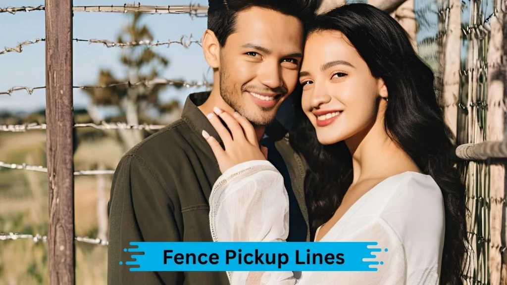 Witty Fence Pickup Lines
