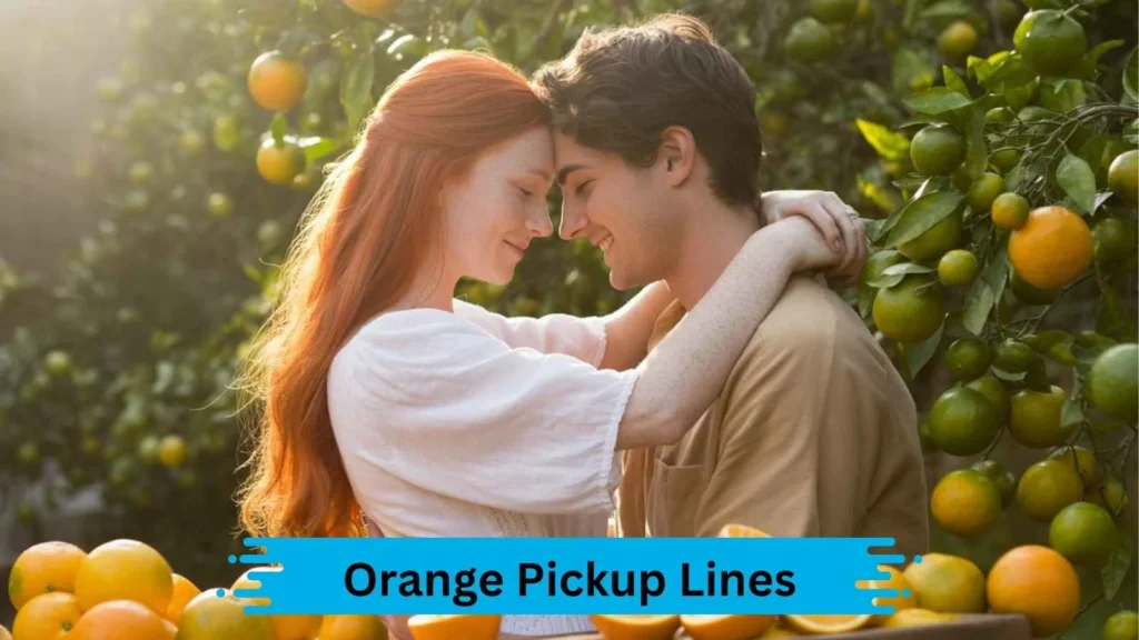 Cheesy Orange Pickup Lines