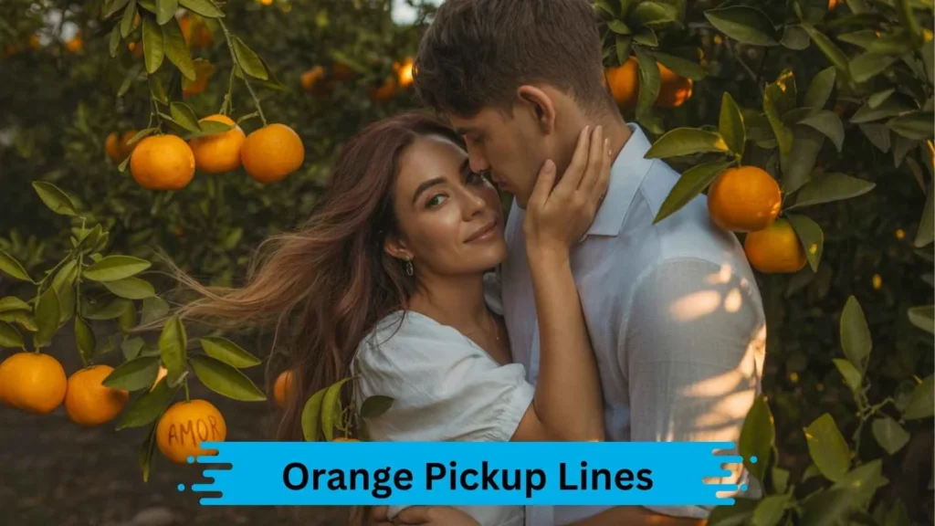 Funny Orange Pickup Lines