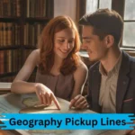Geography Pickup Lines