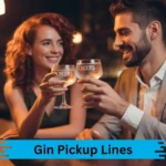 Gin Pickup Lines