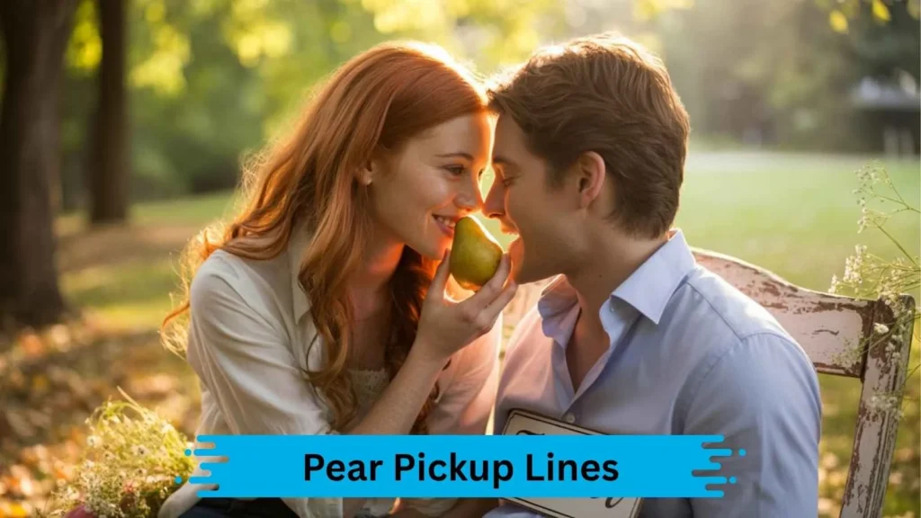 Pear Pickup Lines for Him