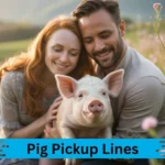 Pig Pickup Lines