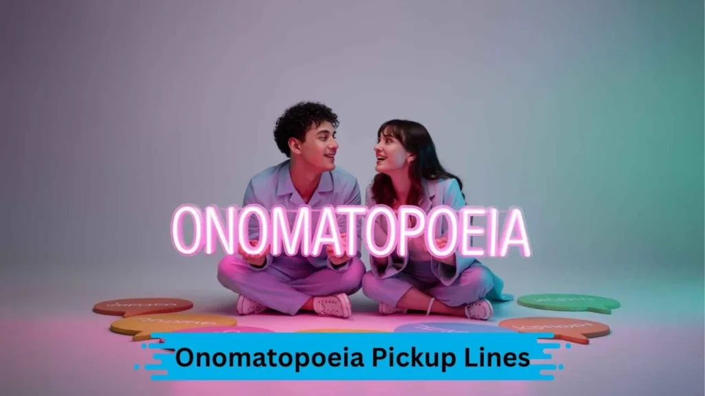 Trending Onomatopoeia Pickup Lines
