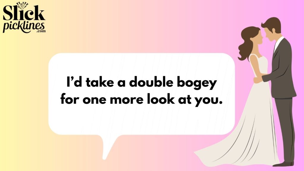Amazing Golf Pickup Lines 