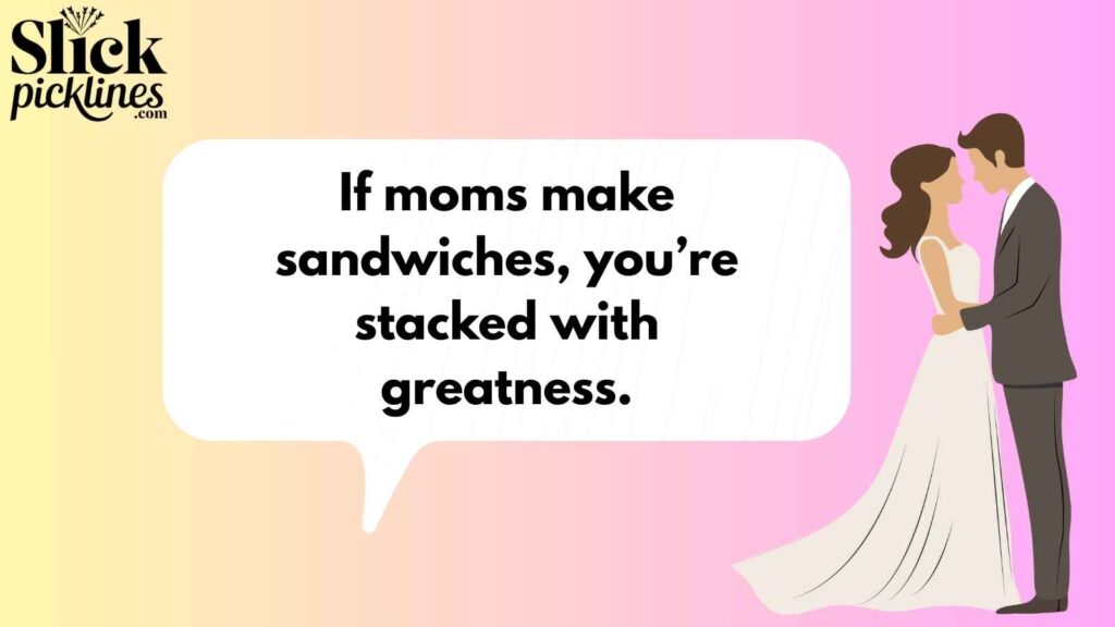 Cheesy Mom Pickup Lines 