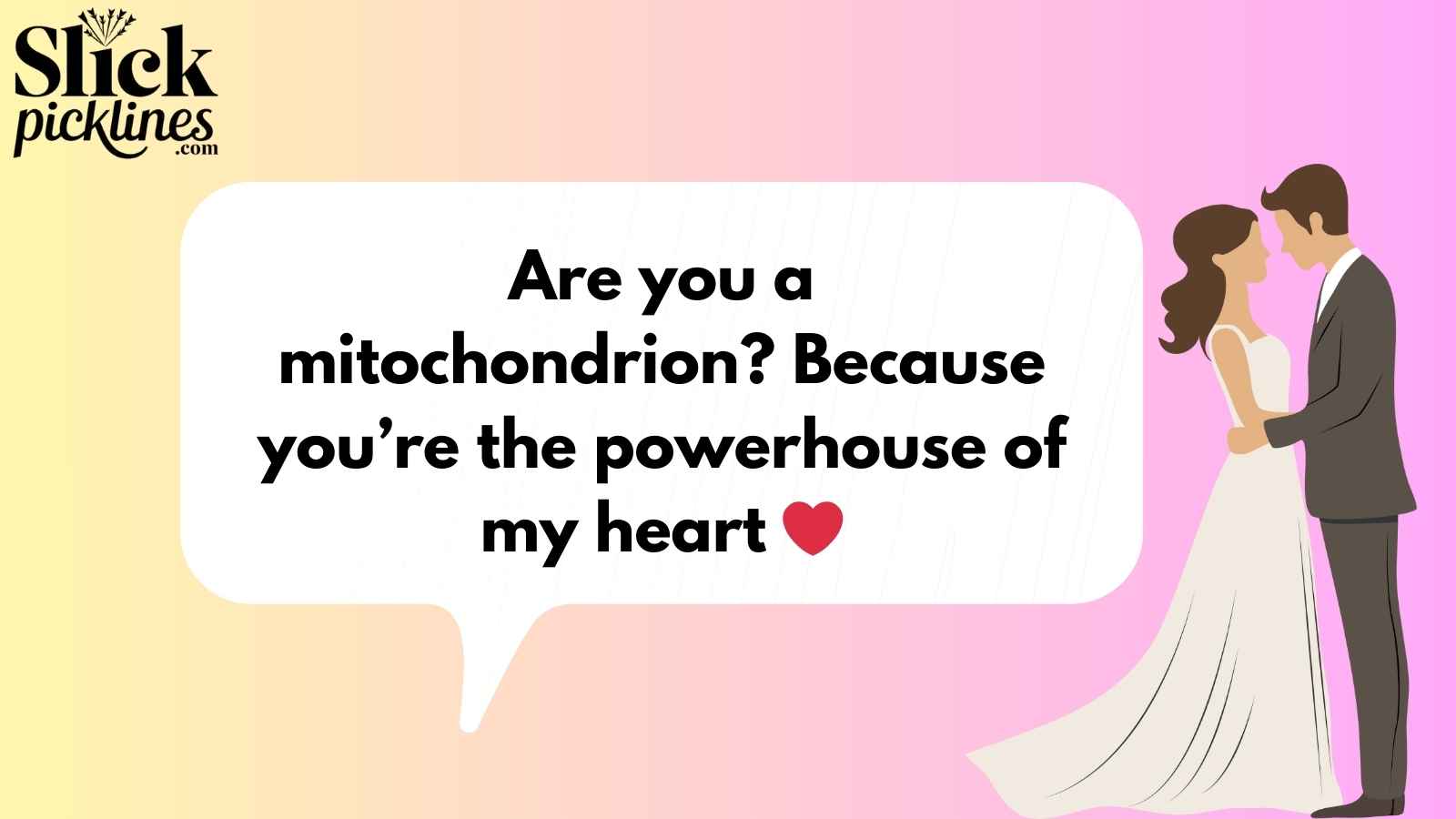 Mitochondria Pickup Line