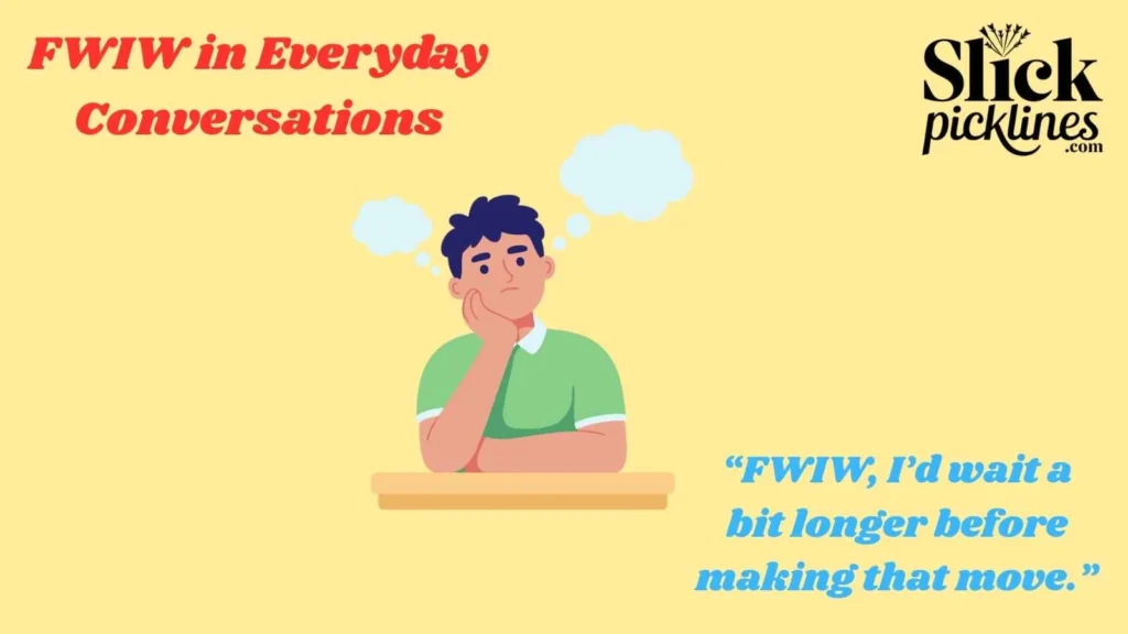 FWIW in Everyday Conversations