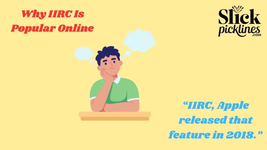 Why IIRC Is Popular Online