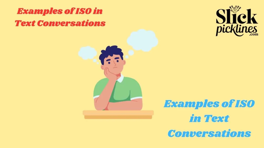 Examples of ISO in Text Conversations