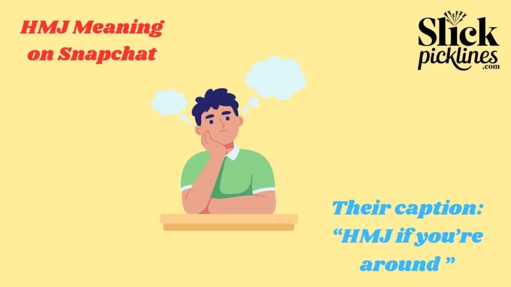 HMJ Meaning on Snapchat